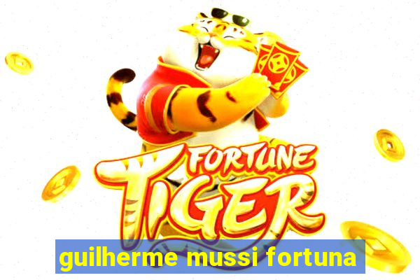 guilherme mussi fortuna